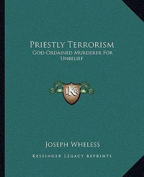 Paperback Priestly Terrorism: God-Ordained Murderer For Unbelief Book