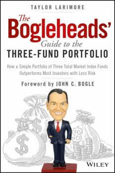 Hardcover The Bogleheads' Guide to the Three-Fund Portfolio: How a Simple Portfolio of Three Total Market Index Funds Outperforms Most Investors with Less Risk Book