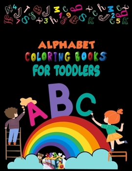 Alphabet Coloring Books For Toddlers: Alphabet Coloring Book, Fun Coloring Books for Toddlers & Kids. Pre-Writing, Pre-Reading And Drawing, Total-180 Pages, Size 8.5 x 11.