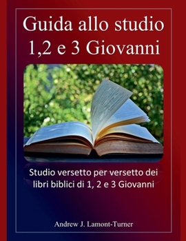 Guida allo studio: 1,2 e 3 Giovanni (Serie Di Studi Biblici Sulle Parole Antiche) (Italian Edition)