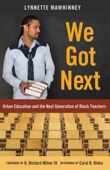 Paperback We Got Next: Urban Education and the Next Generation of Black Teachers Book