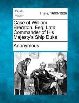 Paperback Case of William Brereton, Esq; Late Commander of His Majesty's Ship Duke Book