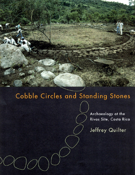 Paperback Cobble Circles and Standing Stones: Archaeology at the Rivas Site, Costa Rica Book