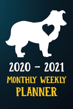 Paperback 2020 2021 Monthly Weekly Planner: Shetland Sheepdog Puppy Dog 2020 2021 Monthly Weekly Daily Planner Calendar Schedule Organizer Appointment Journal N Book