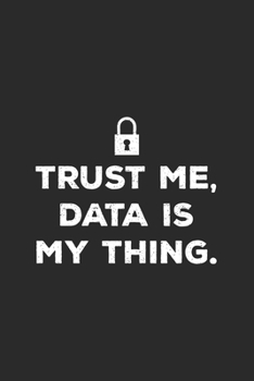Paperback Trust Me Data Is My Thing: Data Science Notebook for Data Scientists, Engineers Book