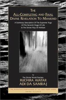 Paperback The Only Complete Way to Realize the Unbroken Light of Real God: An Introductory Overview of the "Radical" Divine Way of the True World-Religion of Ad Book