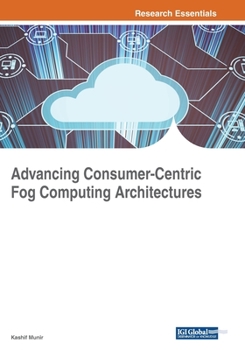 Paperback Advancing Consumer-Centric Fog Computing Architectures Book
