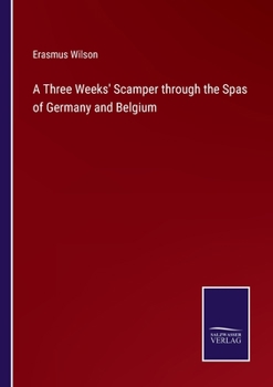 Paperback A Three Weeks' Scamper through the Spas of Germany and Belgium Book