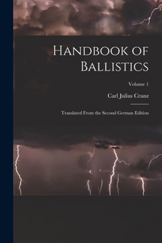 Paperback Handbook of Ballistics; Translated From the Second German Edition; Volume 1 Book