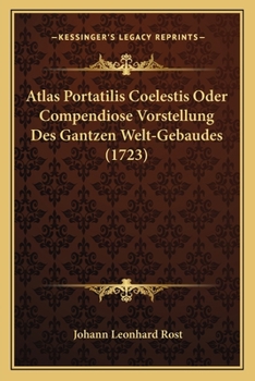Paperback Atlas Portatilis Coelestis Oder Compendiose Vorstellung Des Gantzen Welt-Gebaudes (1723) [German] Book