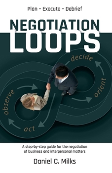 Paperback Negotiation Loops: A step-by-step guide for the negotiation of business or interpersonal matters. Book