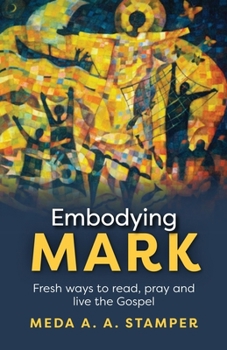 Embodying Mark: Following Jesus With Heart, Mind, Soul And Strength