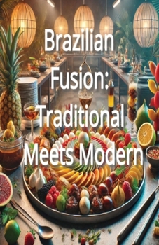Paperback Brazilian Fusion: Traditional Meets Modern Book