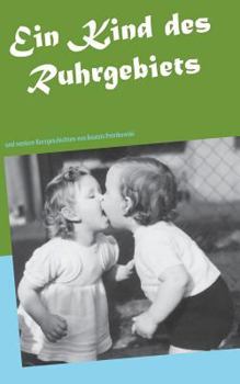 Paperback Ein Kind des Ruhrgebiets: und weitere Kurzgeschichten [German] Book