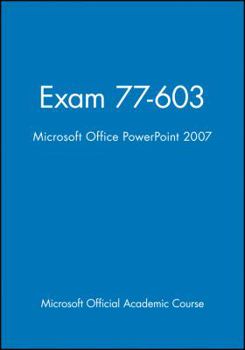 Paperback Exam 77-603, High School Version: Microsoft Office PowerPoint 2007 (Delisted) Book