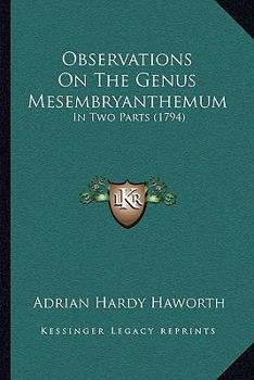 Paperback Observations On The Genus Mesembryanthemum: In Two Parts (1794) Book
