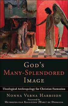 Paperback God's Many-Splendored Image: Theological Anthropology for Christian Formation Book