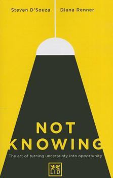 Paperback Not Knowing: The Art of Turning Uncertainty Into Opportunity Book