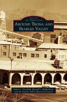 Around Trona and Searles Valley - Book  of the Images of America: California