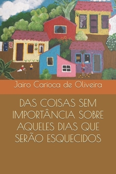 Paperback Das Coisas Sem Importância Sobre Aqueles Dias Que Serão Esquecidos [Portuguese] Book