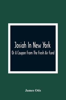 Paperback Josiah In New York; Or A Coupon From The Fresh Air Fund Book