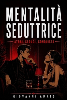Paperback Mentalità Seduttrice: Atrai, Seduci, Conquista [Italian] Book