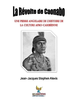 La Révolte de Caonabo: Une pierre angulaire de l’histoire de la culture afro-caribéenne (Collection Soleil des Îles) (French Edition)
