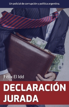 Paperback Declaración Jurada: Un policial de corrupción y política Argentina [Spanish] Book