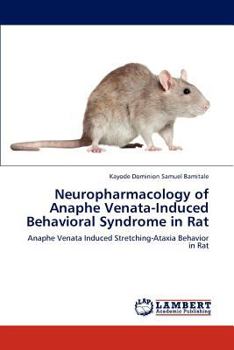 Neuropharmacology of Anaphe Venata-Induced Behavioral Syndrome in Rat: Anaphe Venata Induced Stretching-Ataxia Behavior in Rat