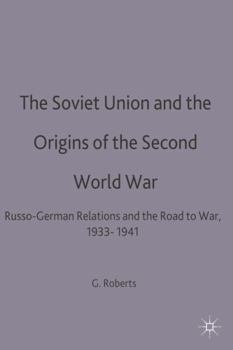 Hardcover The Soviet Union and the Origins of World War II: Russo-German Relations and the Road to War, 1933-41 (Making of the Twentieth Century) Book