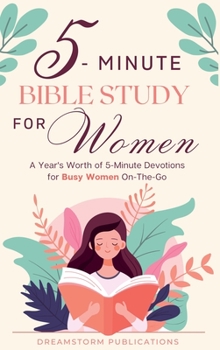 Hardcover 5 Minute Bible Study for Women: A Year's Worth of 5 Minute Devotions for Busy Women On-The-Go. Bible Study Workbooks for Women, Married and Single, Mo Book
