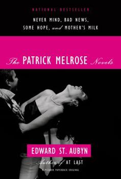 Paperback The Patrick Melrose Novels: Never Mind, Bad News, Some Hope, and Mother's Milk Book