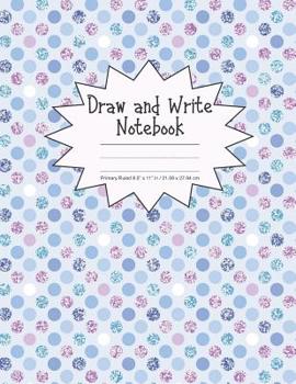 Paperback Draw and Write Notebook Primary Ruled 8.5 x 11 in / 21.59 x 27.94 cm: Children's Composition Book, Dashed Midline and Picture Space, Pink and Blue Dot Book
