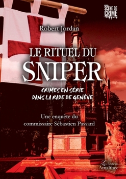 Le rituel du sniper - Crimes en série dans la rade de Genève (French Edition)