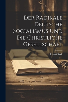 Paperback Der Radikale Deutsche Socialismus Und Die Christliche Gesellschaft [German] Book