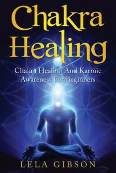 Paperback Chakra Healing: Chakra Healing And Karmic Awareness For Beginners Book