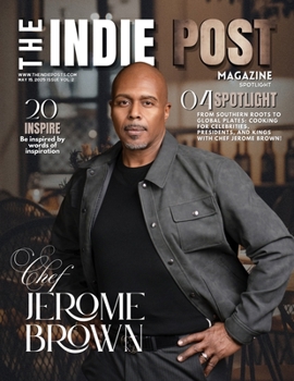 The Indie Post Magazine | Chef Jerome Brown | May 15, 2025 Issue Vol. 2