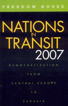 Paperback Nations in Transit 2007: Democratization from Central Europe to Eurasia Book