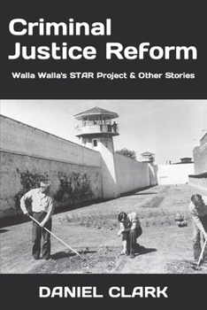 Paperback Criminal Justice Reform: Walla Walla's STAR Project & Other Stories Book