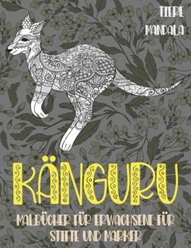 Paperback Malb?cher f?r Erwachsene f?r Stifte und Marker - Mandala - Tiere - K?nguru [German] Book