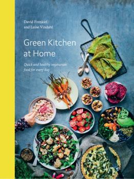 Hardcover Green Kitchen at Home: Quick and Healthy Vegetarian Food for Every Day Book