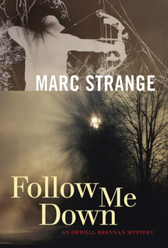 Hardcover Follow Me Down: An Orwell Brennan Mystery Book