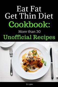 Paperback Eat Fat, Get Thin Diet Cookbook: 30 Unofficial Recipes Book