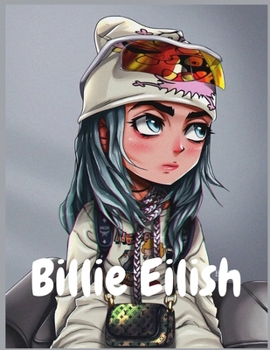 Paperback Billie Eilish: Best Billie Eilish Coloring Book For Stress Relief And Relaxation With High-Quality Premium Illustrations to color and Book