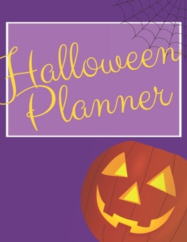 Halloween Planner: Organizer - Halloween Day Holiday Plan & Trick Or Treat, Party, Decoration, Costumes Ideas, Recipes, Budget & Shopping List, Weekly Calendar (Halloween Plan Book)