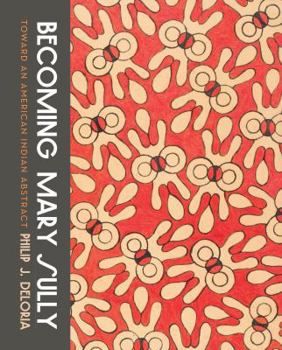 Paperback Becoming Mary Sully: Toward an American Indian Abstract Book