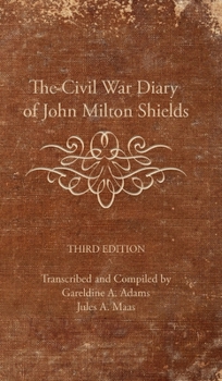 Hardcover The Civil War Diary of John Milton Shields 1861-1865 Book