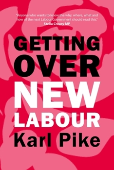 Paperback Getting Over New Labour: The Party After Blair and Brown Book