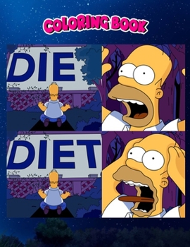 Coloring Book: Homer DIE DIET The Springfield Files - The Simpsons, Children Coloring Book, 100 Pages to Color