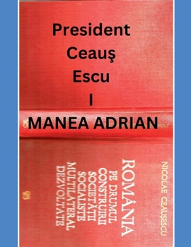 Paperback President Ceaus Escu I [Romanian] Book